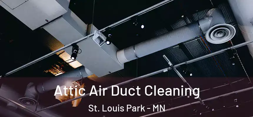  Attic Air Duct Cleaning St. Louis Park - MN
