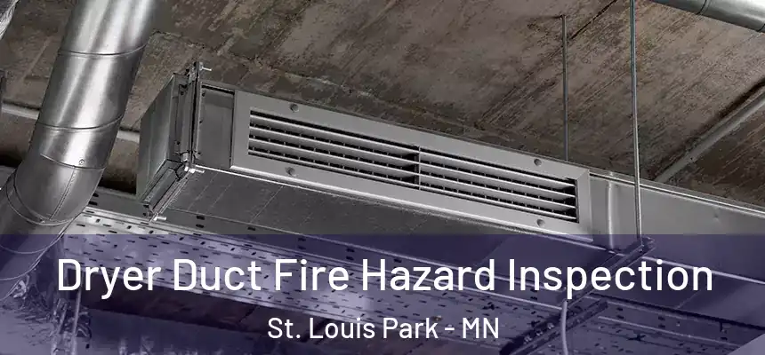  Dryer Duct Fire Hazard Inspection St. Louis Park - MN