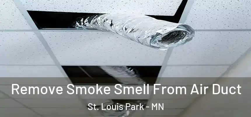  Remove Smoke Smell From Air Duct St. Louis Park - MN
